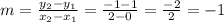 m=\frac{y_2-y_1}{x_2-x_1}=\frac{-1-1}{2-0}=\frac{-2}{2} =-1