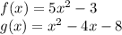 f(x)=5x^2-3\\g(x)=x^2-4x-8