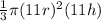 \frac{1}{3} \pi (11r)^{2} (11h)