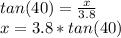 tan(40)=\frac{x}{3.8}\\x=3.8*tan(40)