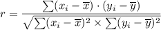 r = \dfrac{\sum(x_i - \overline x) \cdot (y_i - \overline y)}{\sqrt{\sum (x_i- \overline x)^2\times \sum (y_i- \overline y)^2 } }