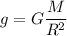 g = G\dfrac{M}{R^2}