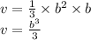 v =  \frac{1}{3} \times   {b}^{2}  \times b \\ v =   \frac{ {b}^{3} }{3}