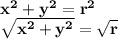 { \bf{ {x}^{2} +  {y}^{2}   =  {r}^{2} }} \\ { \bf{ \sqrt{ {x}^{2}  +  {y}^{2} } =  \sqrt{r}  }}