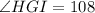 \angle HGI = 108