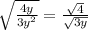 \sqrt{\frac{4y}{3y^2}} = \frac{\sqrt{4}}{\sqrt{3y}}