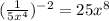 (\frac{1}{5x^4})^{-2}= 25x^{8