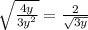 \sqrt{\frac{4y}{3y^2}} = \frac{2}{\sqrt{3y}}