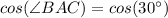 cos(\angle BAC)=cos(30^{\circ})