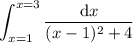 \displaystyle \int_{x=1}^{x=3} \frac{\mathrm dx}{(x-1)^2+4}