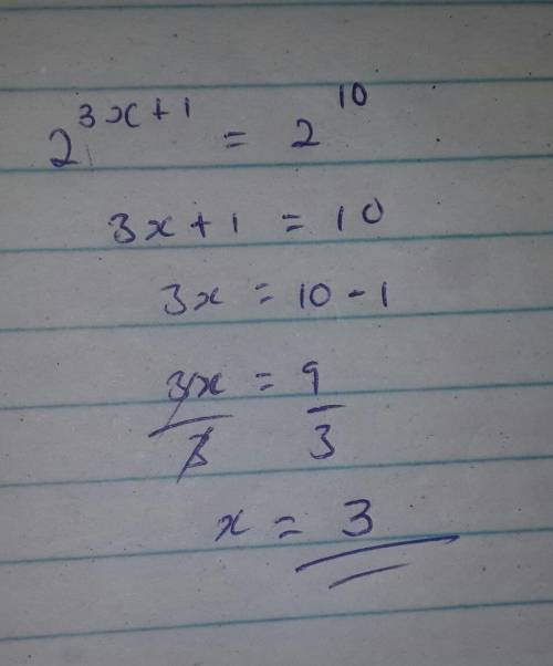 Solve for X: 2^3x + 1 = 2^10
please look at photo and give detailed steps!! thank you