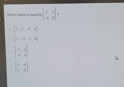 Which matrix is equal to [3 2 -5 9]
