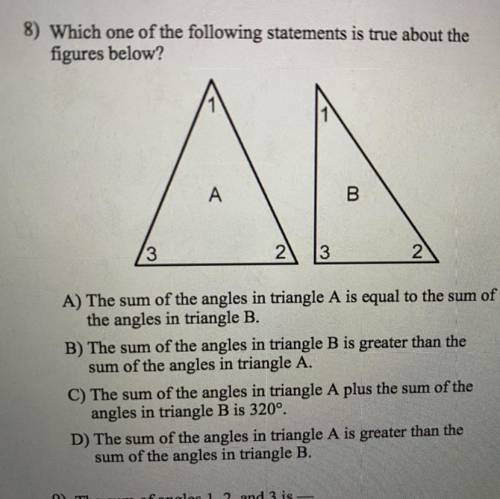 8) Which one of the following statements is true about the figures below? A) The sum of the angles i