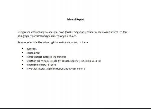 Could someone help me? I have to do a report in Earth and Space Science, a 'mineral report' whats a
