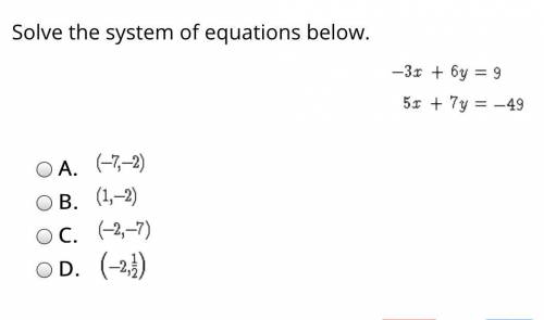 Solve the system of equations below. A.  B.  C.  D.