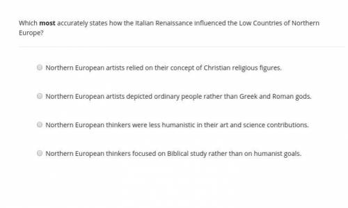 Which most accurately states how the Italian Renaissance influenced the Low Countries of Northern Eu