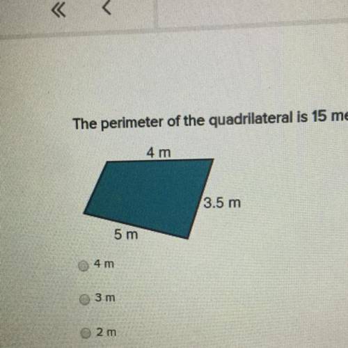 Please help me ..The perimeter of the quadrilateral is 15 meters. What is the length of the unlabele