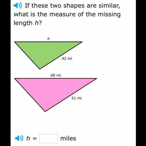 If these two shapes are similar, what is the measure of the missing length h?