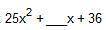 Help plz Fill in the blank so it's a perfect square trinomial.