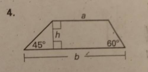 In Exercises 3-4, find the height h of the trapezoid in terms of the baselengths a and b. Rationaliz