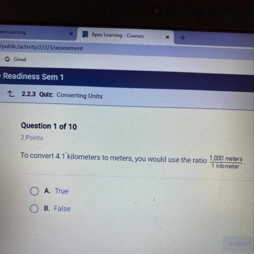 To convert 4.1 kilometers to meters, you would use the ratio 1,000 meters/1 kilometer. true or false