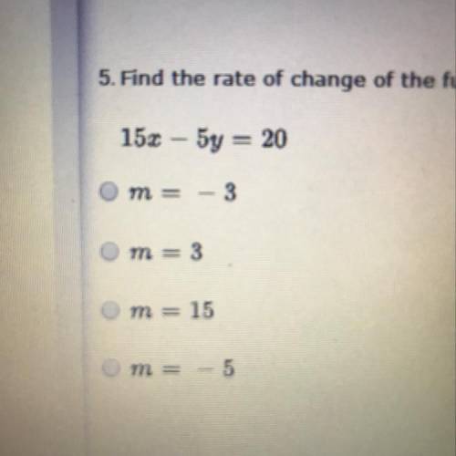 Find the rate of change of the function  15x - 5y=20