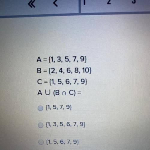 A = {1, 3, 5, 7, 9) B = {2, 4, 6, 8, 10) C = {1, 5, 6, 7,9} A U (B n C)= ?