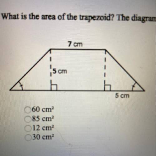 1. What is the area of the trapezoid? The diagram is not drawn to scale. (1 point) 60 cm 85 cm? 12 c