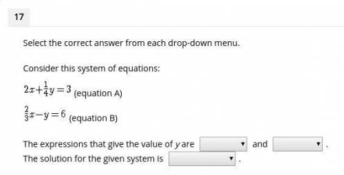 Select the correct answer from each drop-down menu. Consider this system of equations: (Look at scre
