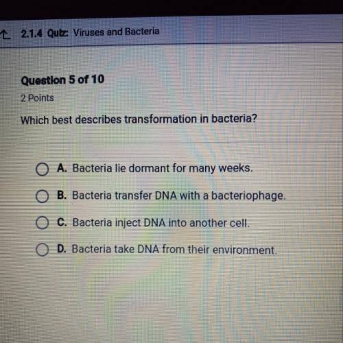 Which best describes the transformation in bacteria? HELP ASAP PLEASE!