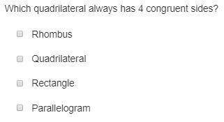 Which quadrilateral always has 4 congruent sides?