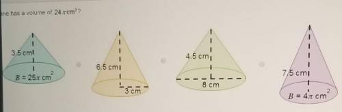 Which cone has a volume of 24pie cm³? Need this done asap!