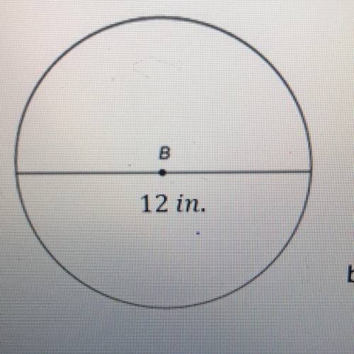 Circle B below has a diameter of 12 inches. a) Find the circumference of the circle. Use 3.14 to app