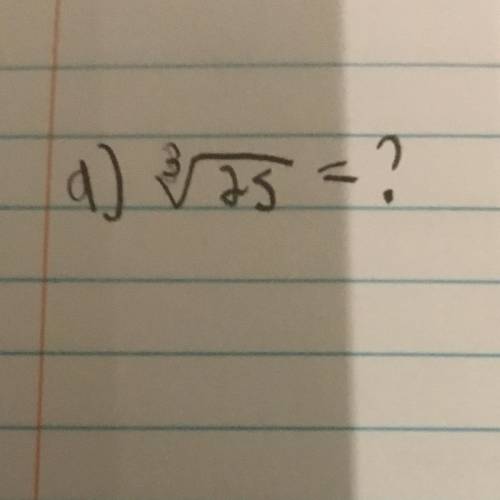 The Root square to the power of 3 of 25 gives how much?