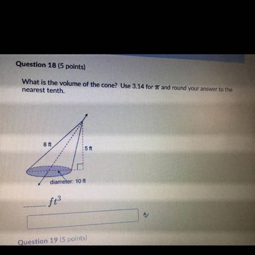 Question 18 (5 points) What is the volume of the cone? Use 3.14 for 7 and round your answer to the n