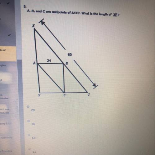 A, B, and C are midpoints of ∆XYZ. What is the length of ? 24 30 60 12