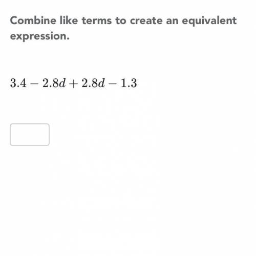 Combine like terms to create an equivalent expression