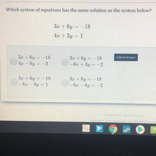 Which system of equations has the same solution as the system below? 3x + 6y = -1 4x + 3y HE Submit