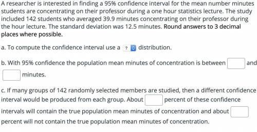 A researcher is interested in finding a 95% confidence interval for the mean number minutes students