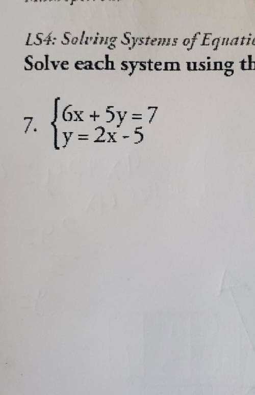• (6x + 5y=7• y = 2x - 5(solve using substitution)