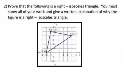 Geometry help! Please prove the following is a right- isosceles triangle, show all steps. (30 pts!!)