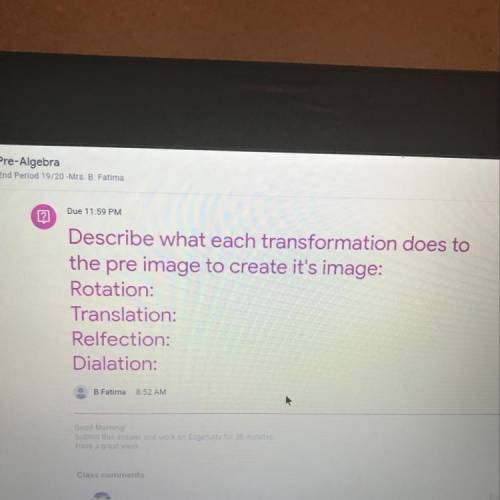Describe what each transformation does to pre image to create its image  Rotation: Translation:  Ref
