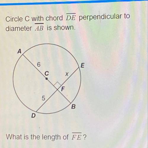 Circle C with chord DE perpendicular to diameter AB is shown. What is the length of FE?
