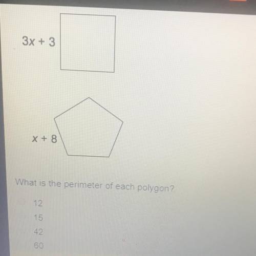 3x + 3 X + 8 What is the perimeter of each polygon?