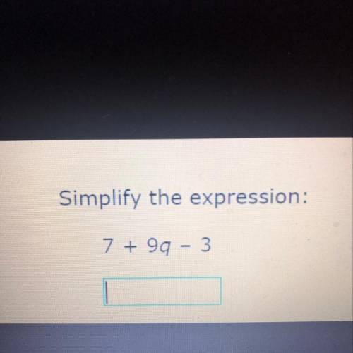 Simplify the expression: 7 + 9q - 3