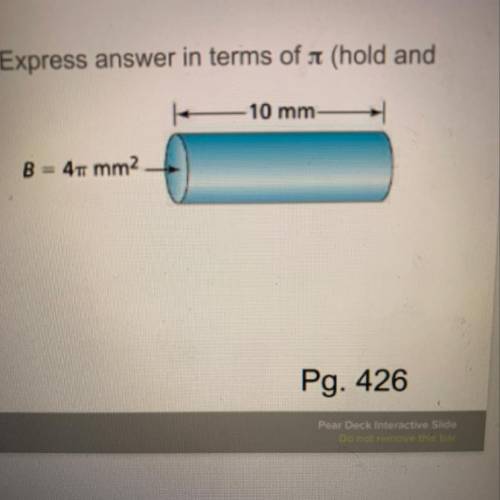 4. What is the volume of the cylinder? Express answer in terms of a (hold and press option and the l