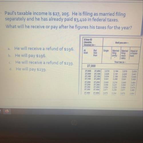 · Paul's taxable income is $27, 205. He is filing as married filing separately and he has already pa