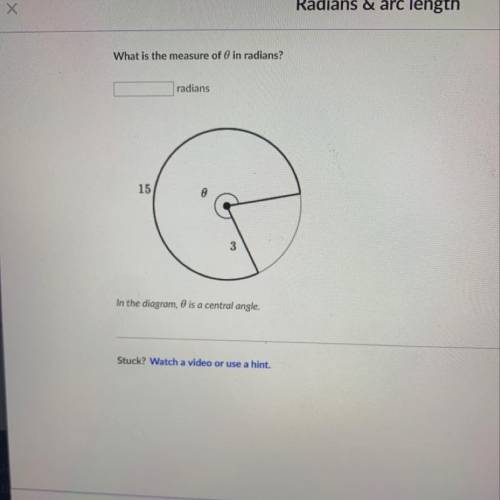 What is the measure of 0 in radians? radians 15 In the diagram, 0 is a central angle.