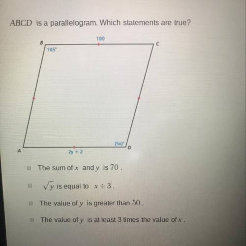 ABCD is a parallelogram. Which statements are true? A. The sum of x and y is 70 B. √y is equal to x