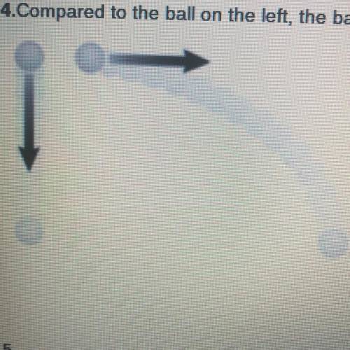3. The motion of the ball at the right is called 4.Compared to the ball on the left, the ball on the